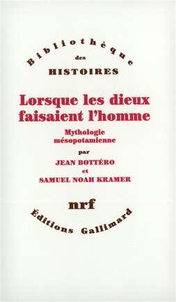 Lorsque les dieux faisaient l'homme: mythologie mésopotamienne