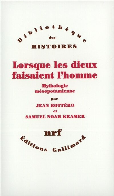 Front cover_Lorsque les dieux faisaient l'homme : mythologie mésopotamienne