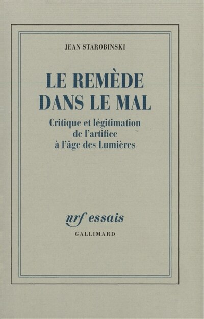 Couverture_Le remède dans le mal : critique et légitimation de l'artifice à l'âge des Lumières