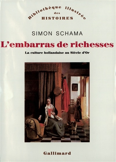 Couverture_L'Embarras de richesses : une interprétation de la culture hollandaise au siècle d'or