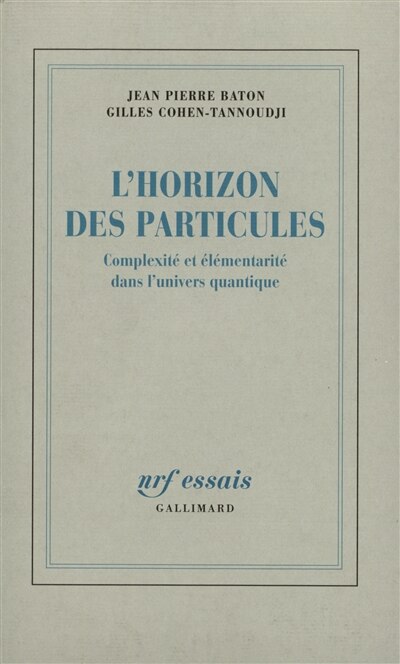 Front cover_L'Horizon des particules : complexit&eacute; et &eacute;l&eacute;mentarit&eacute; dans l'univers quantique