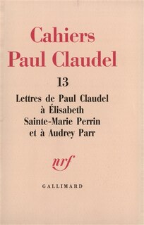 Couverture_Lettres de Paul Claudel à Elisabeth Sainte-Marie Perrin et à Audrey Parr