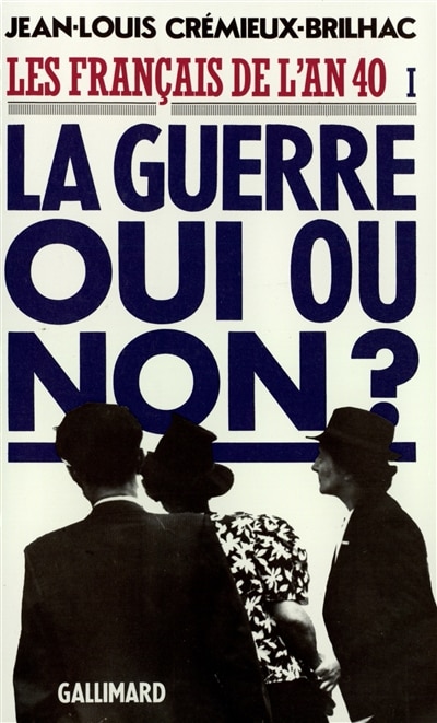 Front cover_Les Français de l'an 40, Vol. 1. La Guerre oui ou non ?