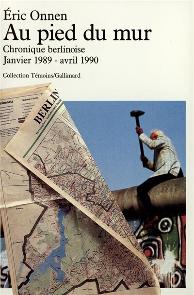 Couverture_Au pied du mur : chronique berlinoise, janvier 1989-avril 1990