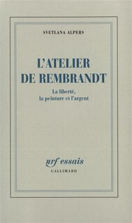 Front cover_L'Atelier de Rembrandt : la liberté, la peinture et l'argent