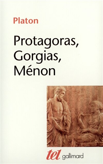 Couverture_Protagoras ; Gorgias ; Ménon