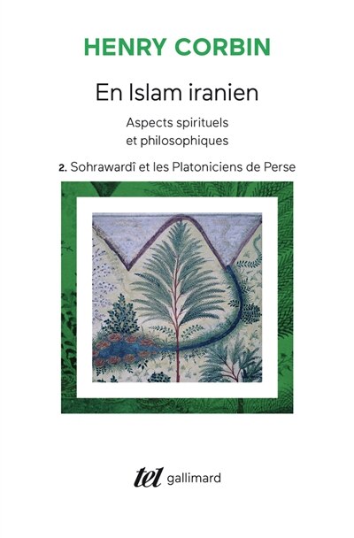 Front cover_En Islam iranien : aspects spirituels et philosophiques, Vol. 2. Sohrawardî et les platoniciens de Perse