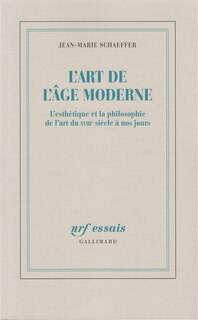 Front cover_L'Art de l'âge moderne : l'esthétique et la philosophie de l'art du XVIIIe siècle à nos jours