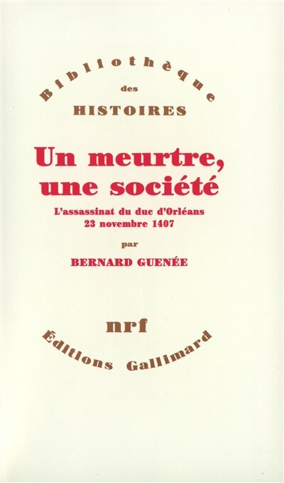 Couverture_Un Meurtre, une société : l'assassinat du duc d'Orléans, 23 novembre 1407