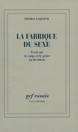 La fabrique du sexe: essai sur le corps et le genre en Occident