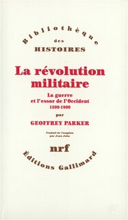 Couverture_La Révolution militaire : la guerre et l'essor de l'Occident : 1500-1800