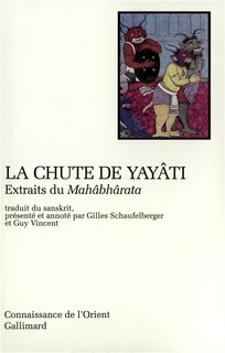 Couverture_La chute de Yay&acirc;ti : extraits du Mah&acirc;bh&acirc;rata