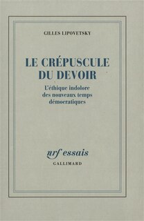 Couverture_Le crépuscule du devoir : l'éthique indolore des nouveaux temps démocratiques