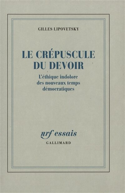 Couverture_Le crépuscule du devoir : l'éthique indolore des nouveaux temps démocratiques