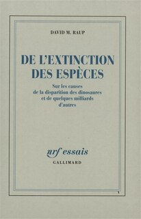 Front cover_De l'extinction des espèces : sur les causes de la disparition des dinosaures et de quelques milliards d'autres