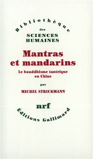 Front cover_Mantras et mandarins : le bouddhisme tantrique en Chine
