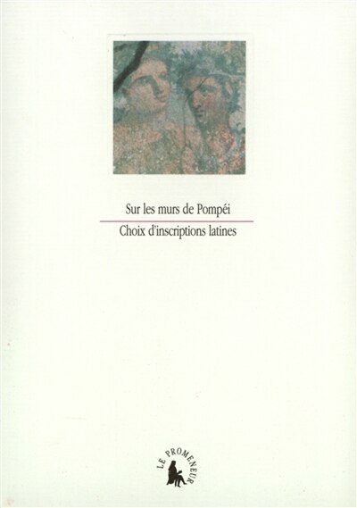 Front cover_Sur les murs de Pompéi : cent vingt-trois inscriptions lapidaires et pariétales de Pompéi