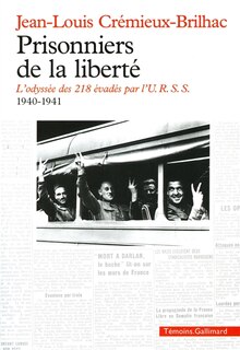 Front cover_Prisonniers de la liberté : l'odyssée des 218 évadés par l'URSS, 1940-1941