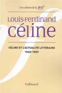 Couverture_C&eacute;line et l'actualit&eacute; litt&eacute;raire : 1932-1957