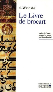 Front cover_Le livre de brocart (al-kit&acirc;b al-muwashsh&acirc;) ou La soci&eacute;t&eacute; raffin&eacute;e de Bagdad au Xe si&egrave;cle