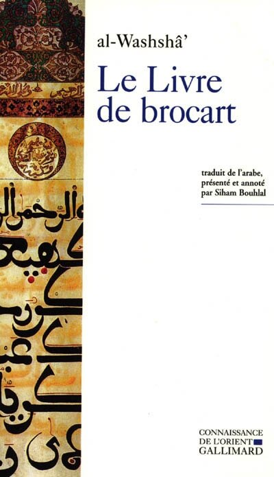 Front cover_Le livre de brocart (al-kit&acirc;b al-muwashsh&acirc;) ou La soci&eacute;t&eacute; raffin&eacute;e de Bagdad au Xe si&egrave;cle