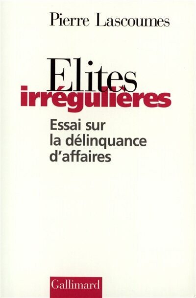 Front cover_Elites irrégulières : essai sur la délinquance d'affaires