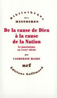 Front cover_De la cause de Dieu à la cause de la nation : le jansénisme au XVIIIe siècle
