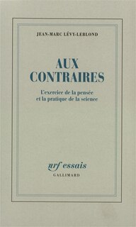 Front cover_Aux contraires : l'exercice de la pensée et la pratique de la science