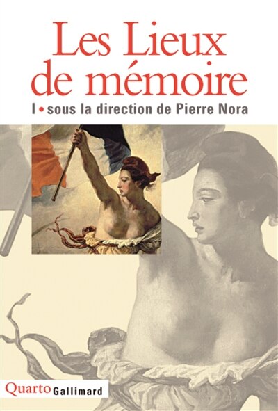 Couverture_Les lieux de mémoire, Vol. 1. La République, la Nation I, la Nation II