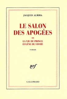 Front cover_Le salon des apogées ou La vie du prince Eugène de Savoie