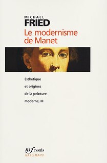 Front cover_Le modernisme de Manet ou Le visage de la peinture dans les années 1860