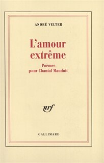 Front cover_L'amour extrême : poèmes pour Chantal Mauduit