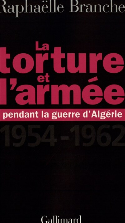 Couverture_La torture et l'armée pendant la guerre d'Algérie (1954-1962)