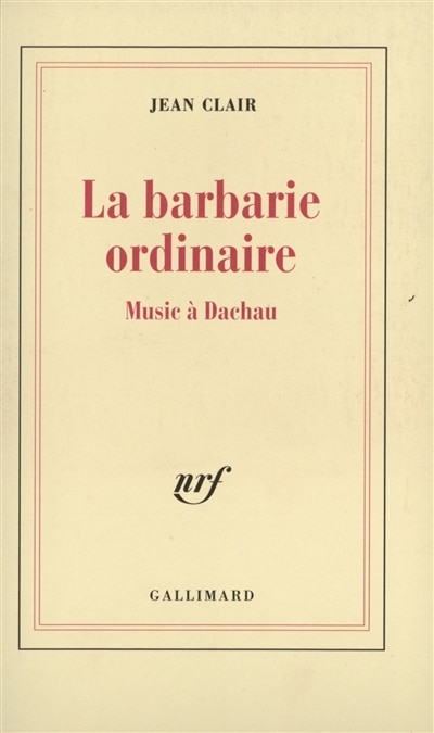 Couverture_La barbarie ordinaire : Music à Dachau