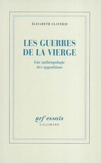 Front cover_Les guerres de la Vierge : une anthropologie des apparitions