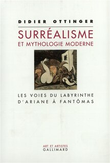 Couverture_Le surréalisme et la mythologie moderne : les voies du labyrinthe : d'Ariane à Fantômas