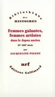 Couverture_Femmes galantes, femmes artistes dans le Japon ancien : XIe-XIIIe siècle