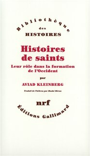 Front cover_Histoires de saints : leur rôle dans la formation de l'Occident