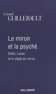 Front cover_Le miroir et la psyché : Dolto, Lacan et le stade du miroir