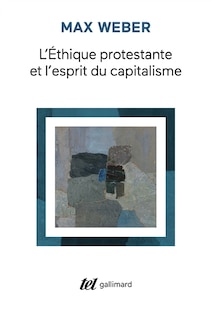 Couverture_L' &eacute;thique protestante et l'esprit du capitalisme