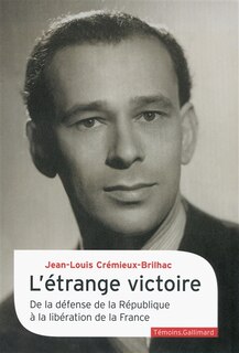 Couverture_L'étrange victoire : de la défense de la République à la libération de la France