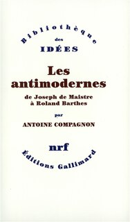 Front cover_Les antimodernes : de Joseph de Maistre à Roland Barthes