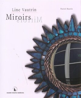 Couverture_Miroirs de Line Vautrin : exposition, Paris, Galerie Chastel-Maréchal, 10 septembre-7 octobre 2004