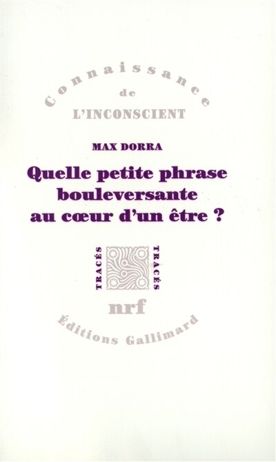 Couverture_Quelle petite phrase bouleversante au coeur d'un être ? : Proust, Freud, Spinoza