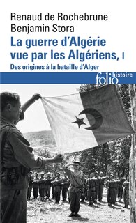 Front cover_La guerre d'Algérie vue par les Algériens, Vol. 1. Le temps des armes : des origines à la bataille d'Alger