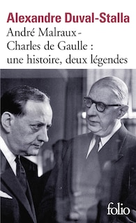 Front cover_André Malraux, Charles de Gaulle, une histoire, deux légendes : biographie croisée