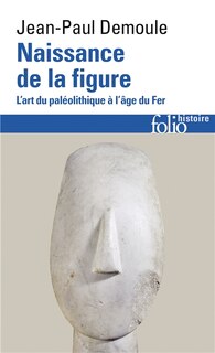 Couverture_Naissance de la figure : l'art du paléolithique à l'âge du fer