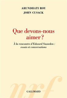 Couverture_Que devons-nous aimer ? : à la rencontre d'Edward Snowden : essais et conversations