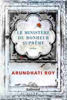 Le ministère du bonheur suprème by ARUNDHATI ROY