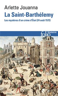 Front cover_La Saint-Barthélemy : les mystères d'un crime d'Etat : 24 août 1572